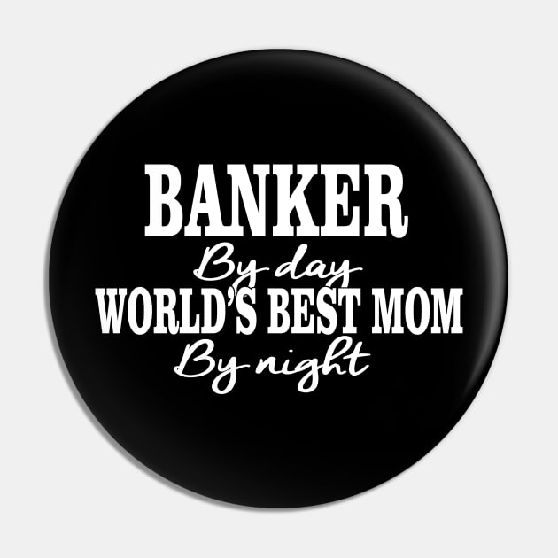 Banker By Day World's Best Mom By Night Pin by PattisonAvePhanatics