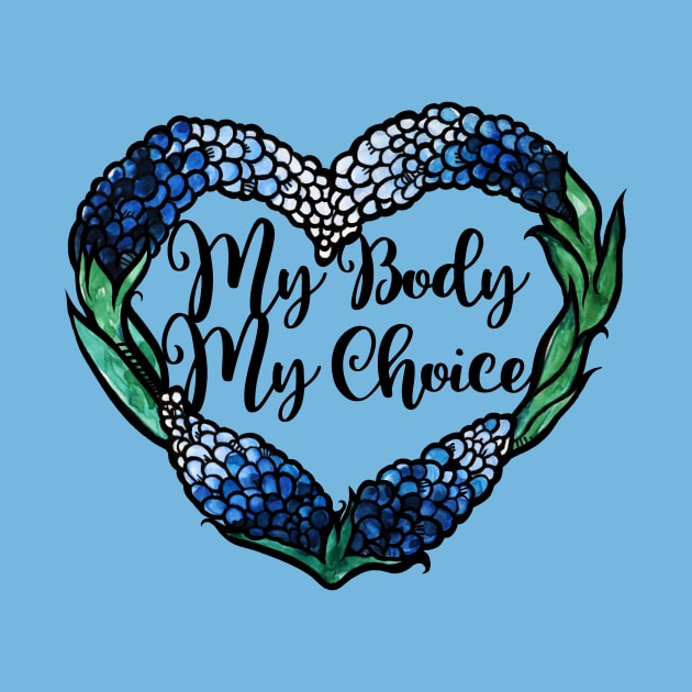 My Body My Choice Texas Bluebonnets by bubbsnugg