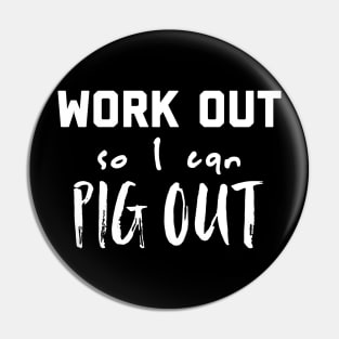 Work Out So I Can Pig Out Funny Exercise Design Pin