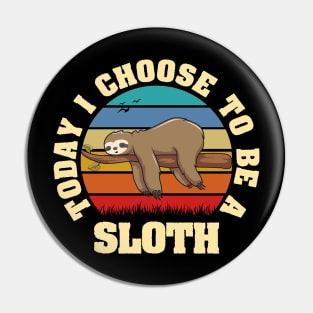 I like Sloth Funny vintage lover Today I choose to be a Sloth Pin