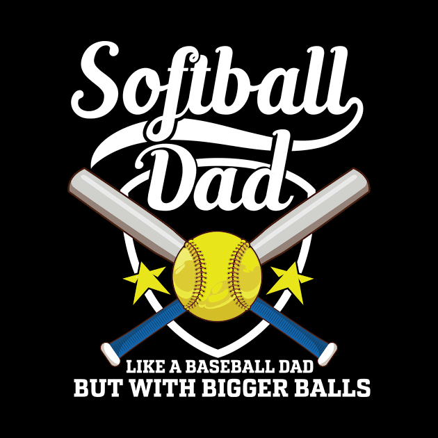 Softball Dad like A Baseball Dad but with Bigger Balls Retro vintage by UNXart