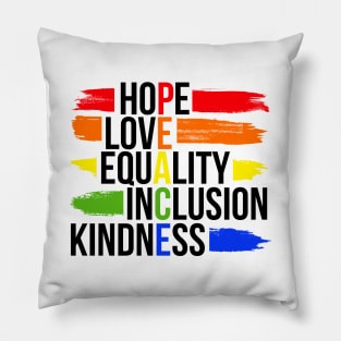 Peace Hope Love Equality Inclusion Kindness Pillow