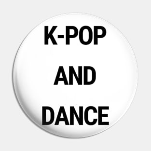K-Pop and dance Pin