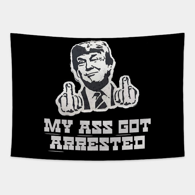 Trump Legend Trump Mug Shot Trump Middle Finger My Ass Got Arrested Tapestry by sarcasmandadulting