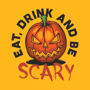 Eat Drink Be Scary T-Shirt
