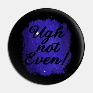 Ugh Not Even Funny 80's Design Pin