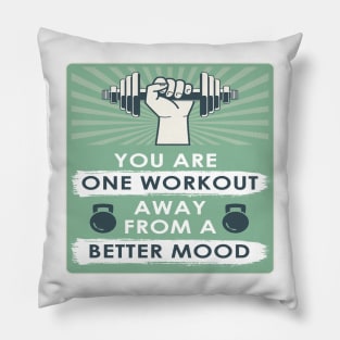 You are one workout away from a better mood Fitness Motivational Quotes Pillow