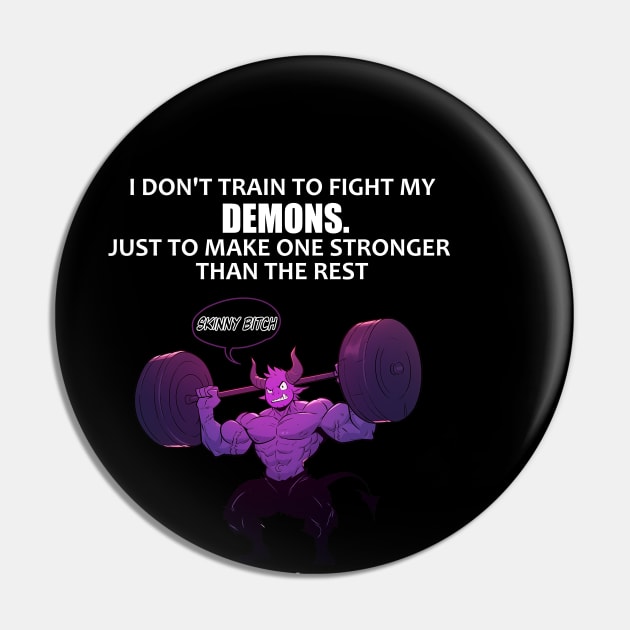 I don't train to fight my demons Pin by MeBrokel