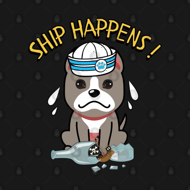 Ship Happens funny pun - grey dog by Pet Station