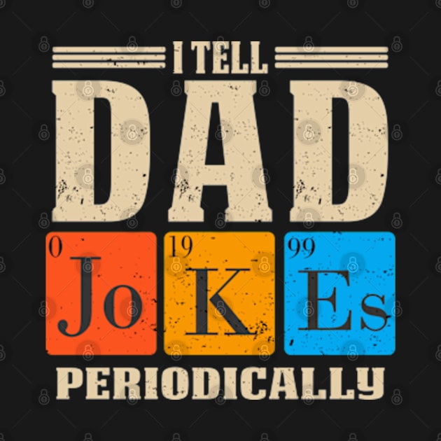 I Tell Dad Jokes Periodically by BeeFest