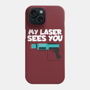 Lasertag my laser sees you Phone Case