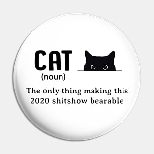 Cat The Only Thing Making This 2020 Shitshow Bearable Pin