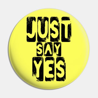 Just Say Yes Positive Thinking Vibes Pin