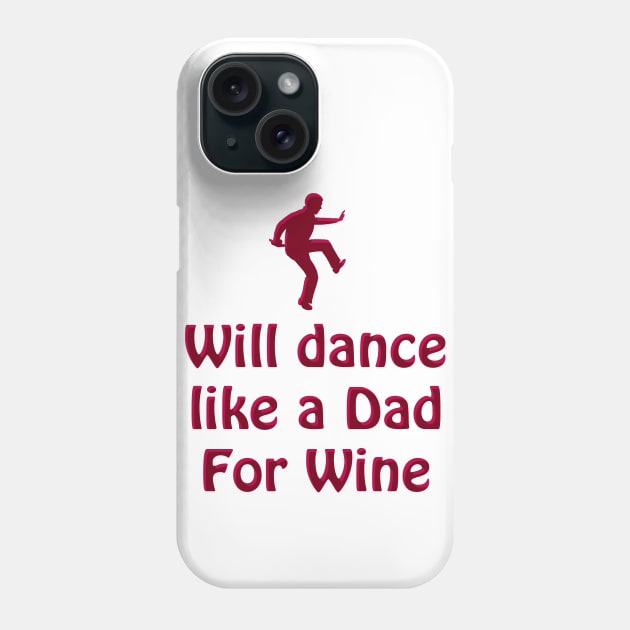 Dance like a Dad for Wine Phone Case by blueshift