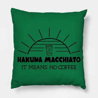 Hakuna Macchiato Pillow