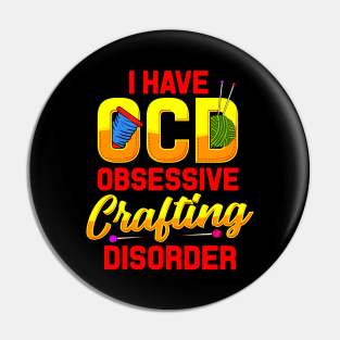 Funny OCD For Creatives Obsessive Crafting Disorder Crafter Pin