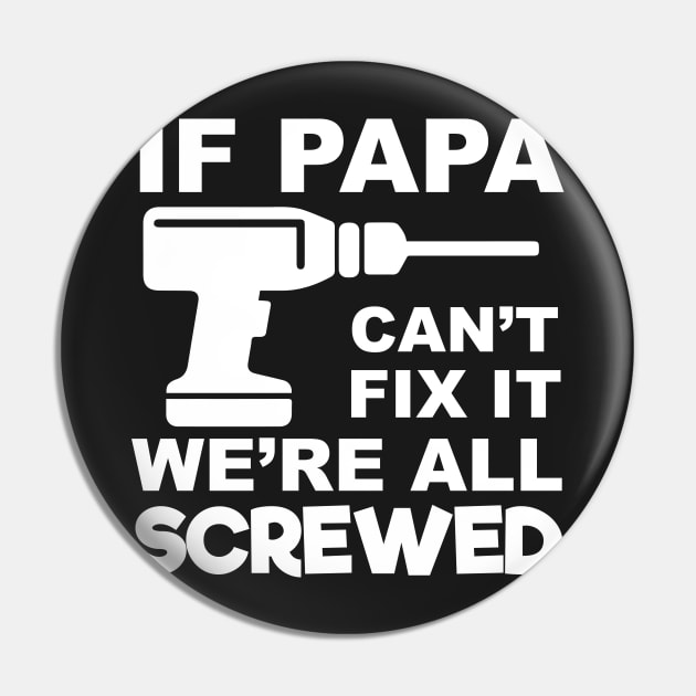 If Papa Can't Fix It We're All Screwed Pin by TheFlying6