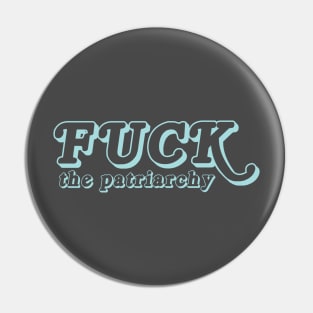 Fuck the patriarchy Pin