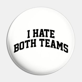 I Hate Both Teams Funny Football NFL Ver.2 Pin