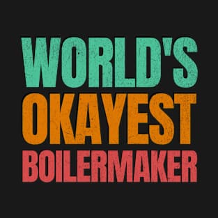 World's Okayest Boilermaker T-Shirt