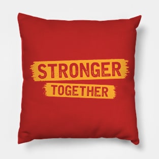 Stronger Together Pillow