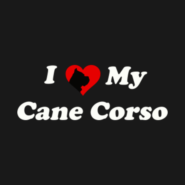 Discover I love my cane corso - I Love My Dog - T-Shirt