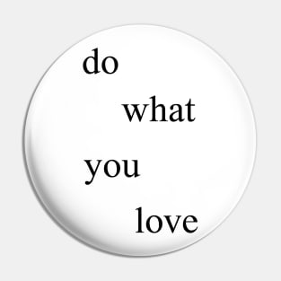 Do what you love Pin