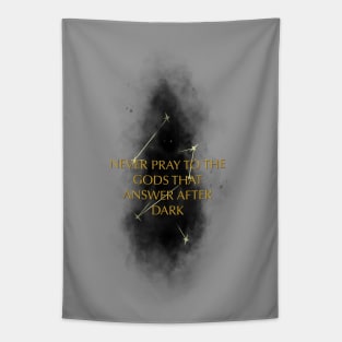 Never Pray to the Gods that Answer After Dark Tapestry