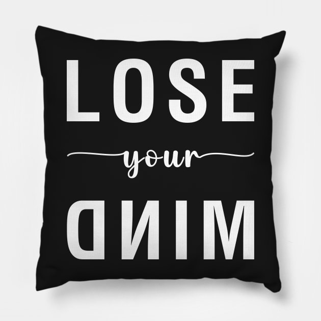 Lose Your Mind Pillow by CityNoir