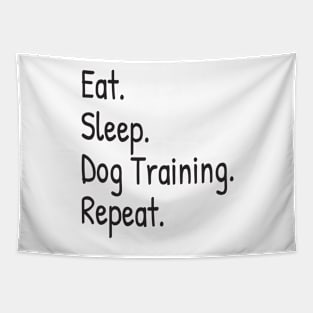 Eat Sleep Dog Training Repeat Tapestry