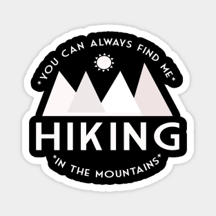 You can always find me HIKING in the mountains Magnet