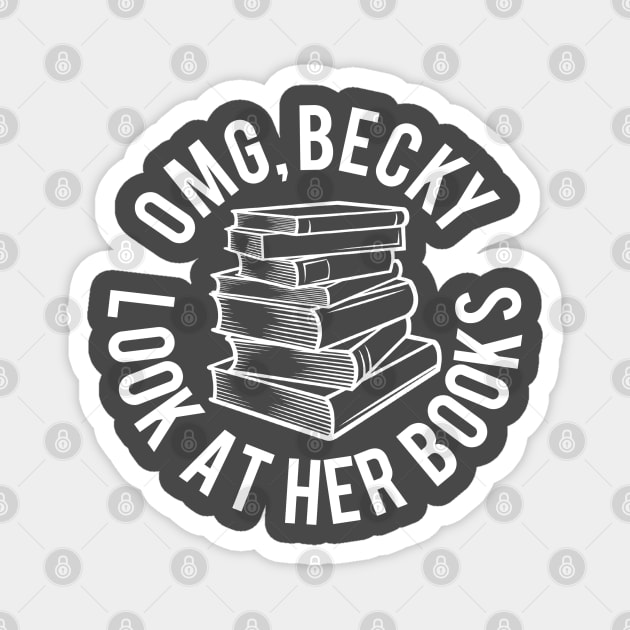 OMG Becky Look at Her Books! Magnet by PopCultureShirts