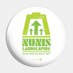 Nunis Landscaping Green Side Up Pin