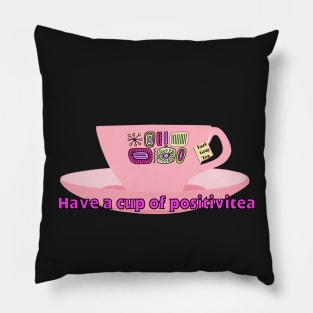 Have a Cup of Positivitea Pillow