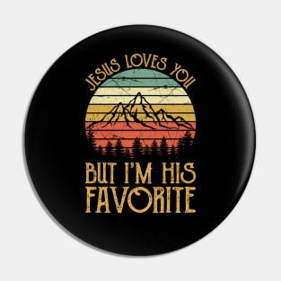 Vintage Christian Jesus Loves You But I'm His Favorite Pin