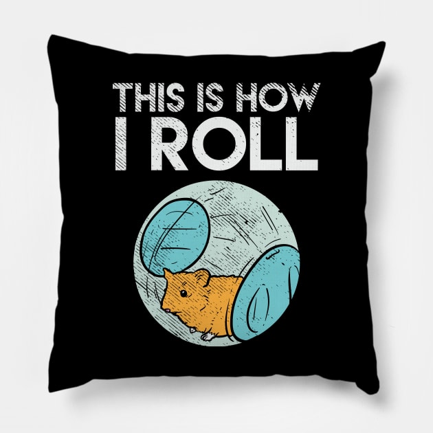 This Is How I Roll Pillow by maxdax