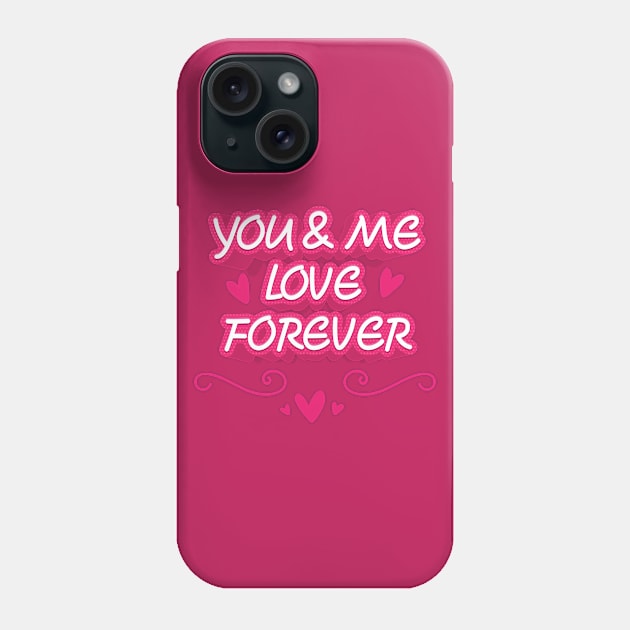 YOU AND ME LOVE FOREVER Phone Case by STUDIOVO