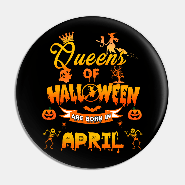 Queen of halloween are born in April tshirt birthday for woman funny gift t-shirt Pin by American Woman