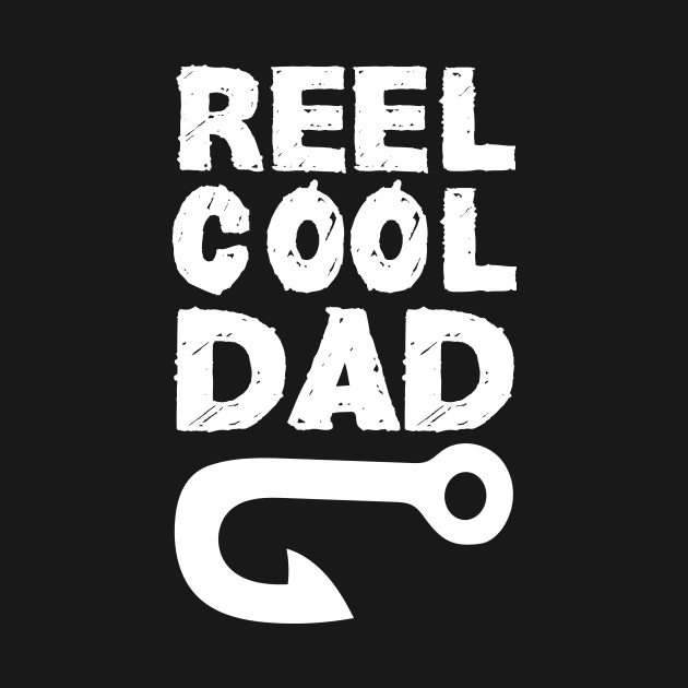 reel cool dad papa :fishing  gifts for dad and for fathers day by mezy