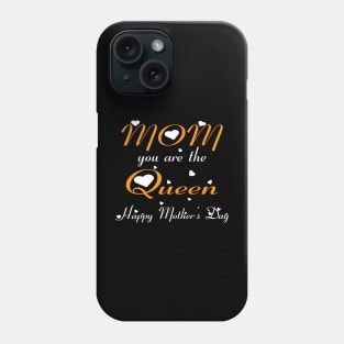 Mom you are the queen happy mother's day Phone Case