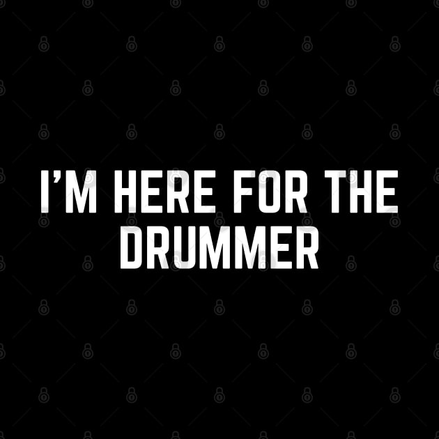 I'm Here For The Drummer by Emma