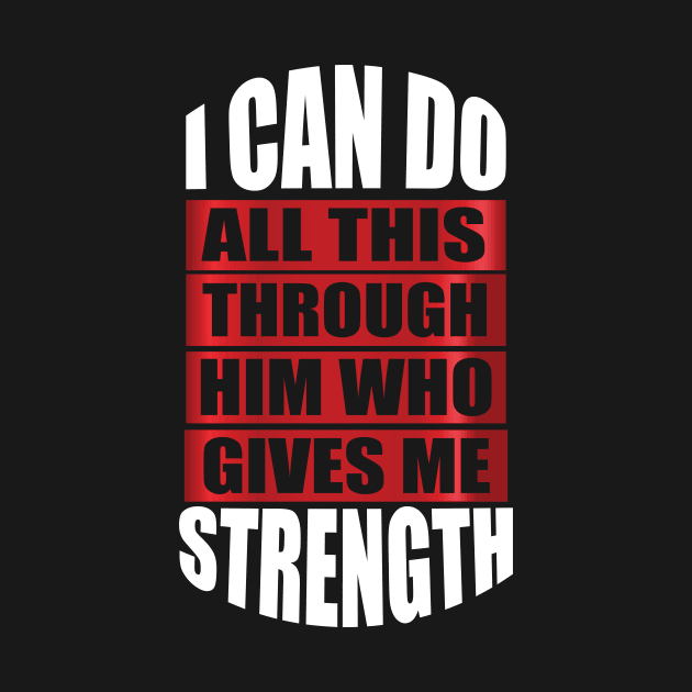 I Can Do All This Though Him Who Give Me Strength tee design birthday gift graphic by TeeSeller07