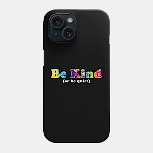 Be kind or Be Quiet Tie Dye Phone Case