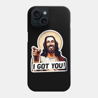I Got You Jesus Christ Phone Case