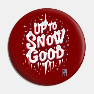 Up to Snow Good -Winnter inscription - Funny Christmas - Happy Holidays - Xmas Pin