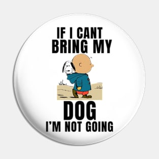 If I Can't Bring My Dog, I'm Not Going Funny Pin