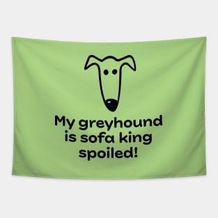 My greyhound is sofa king spoiled! Tapestry