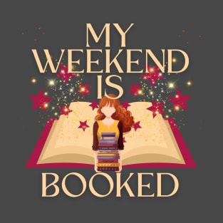 My Weekend Is Booked T-Shirt