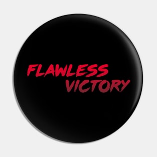 Flawless Victory Pin