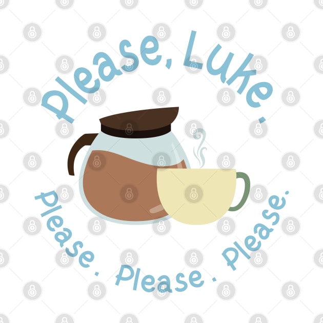 Please, Luke. Please. Please. Please. by Stars Hollow Mercantile